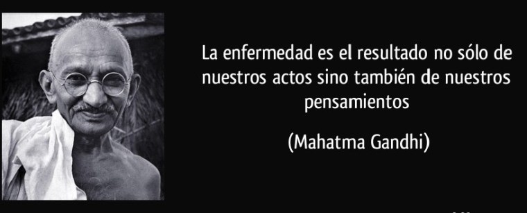 frase-la-enfermedad-es-el-resultado-no-solo-de-nuestros-actos-sino-tambien-de-nuestros-pensamientos-mahatma-gandhi-150407